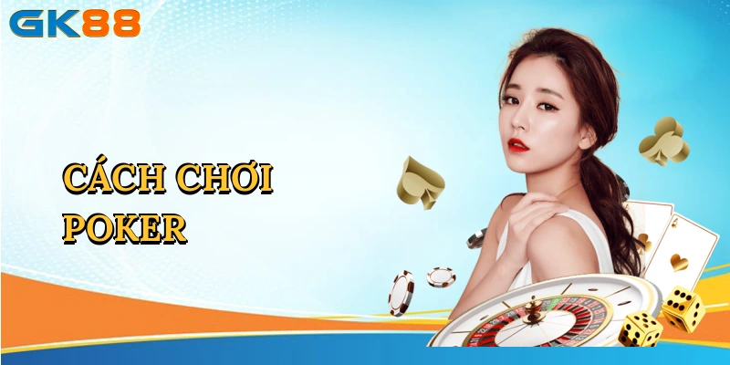 Cách chơi poker