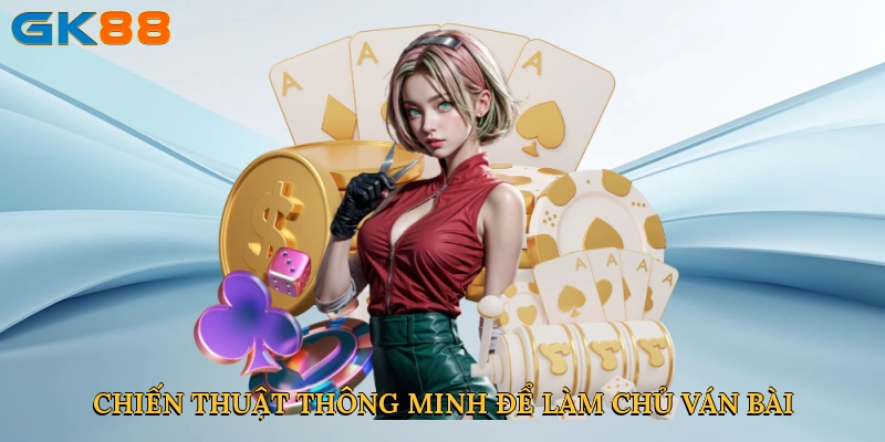 Chiến thuật thông minh để làm chủ ván bài
