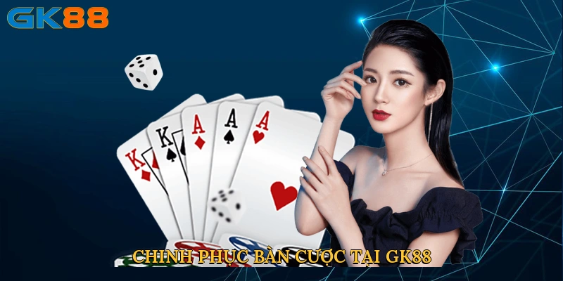 Chinh phục bàn cược tại GK88