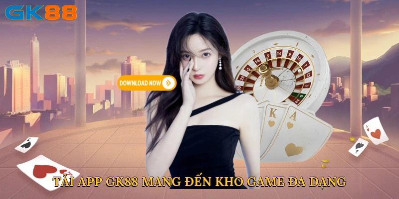 Tải app GK88 mang đến kho game đa dạng trên điện thoại