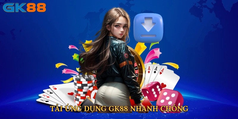 Tải ứng dụng GK88 nhanh chóng trên mọi thiết bị