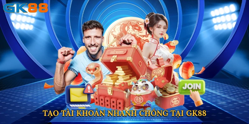 Tạo tài khoản nhanh chóng tại GK88