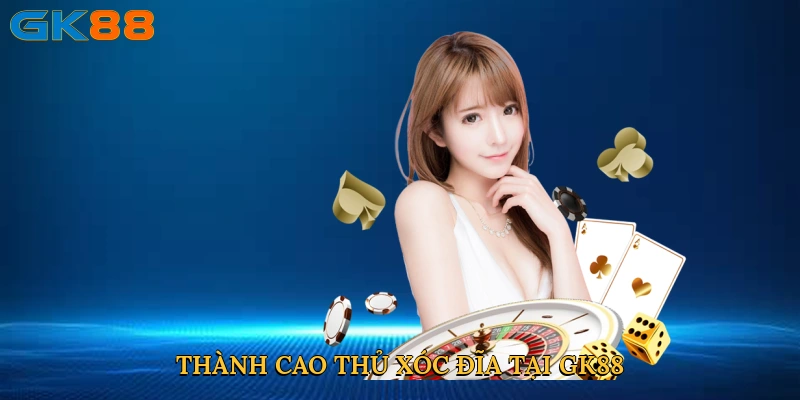 Thành cao thủ xóc đĩa tại GK88