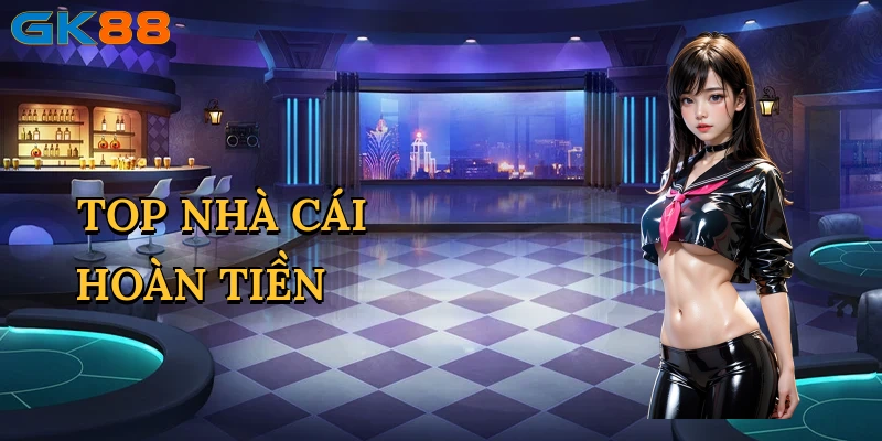 Top Nhà Cái Hoàn Tiền