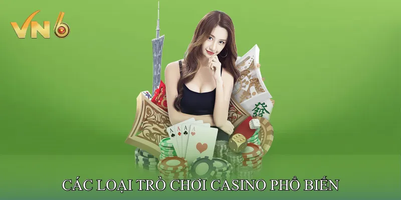 Các loại trò chơi casino phổ biến