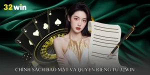 Chính sách bảo mật và quyền riêng tư tại 32WIN