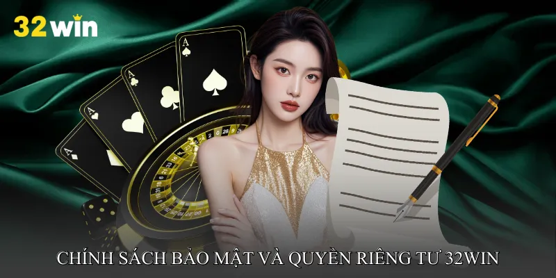 Chính sách bảo mật và quyền riêng tư tại 32WIN