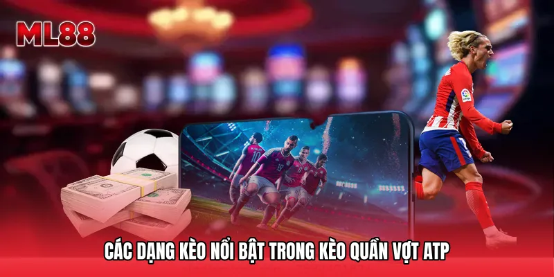 Các dạng kèo nổi bật trong Kèo quần vợt ATP