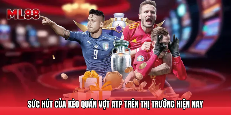 Sức hút của Kèo quần vợt ATP trên thị trường hiện nay